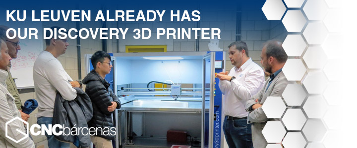 KU Leuven already has our Discovery 3D Printer - CNC Bárcenas